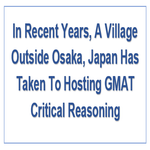 In Recent Years A Village Outside Osaka Japan Has Taken To Hosting GMAT Critical Reasoning